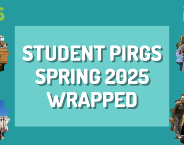 Student PIRGs Spring 2025 Wrapped!